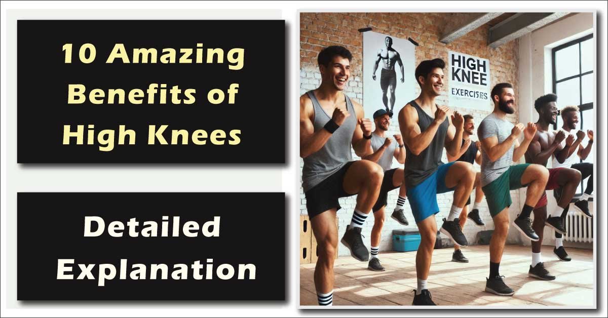 10 Amazing Benefits of High Knees