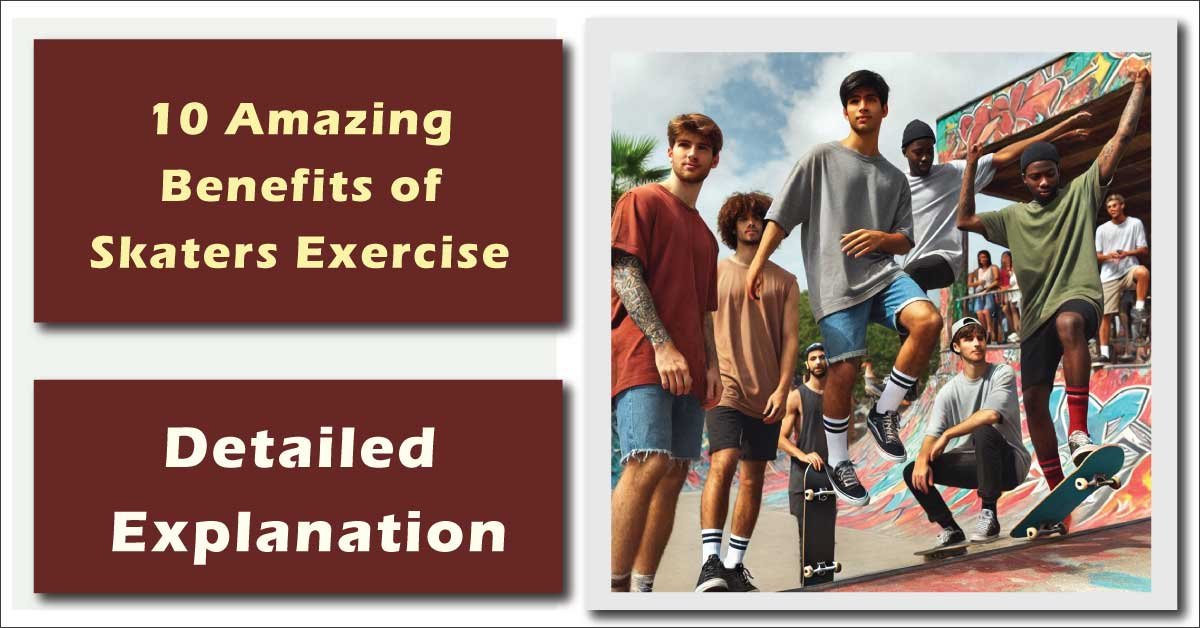 10 Amazing Benefits of Skaters Exercise