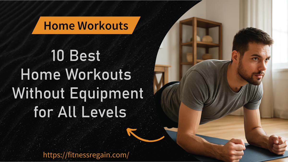 10 Best Home Workouts Without Equipment for All Levels
