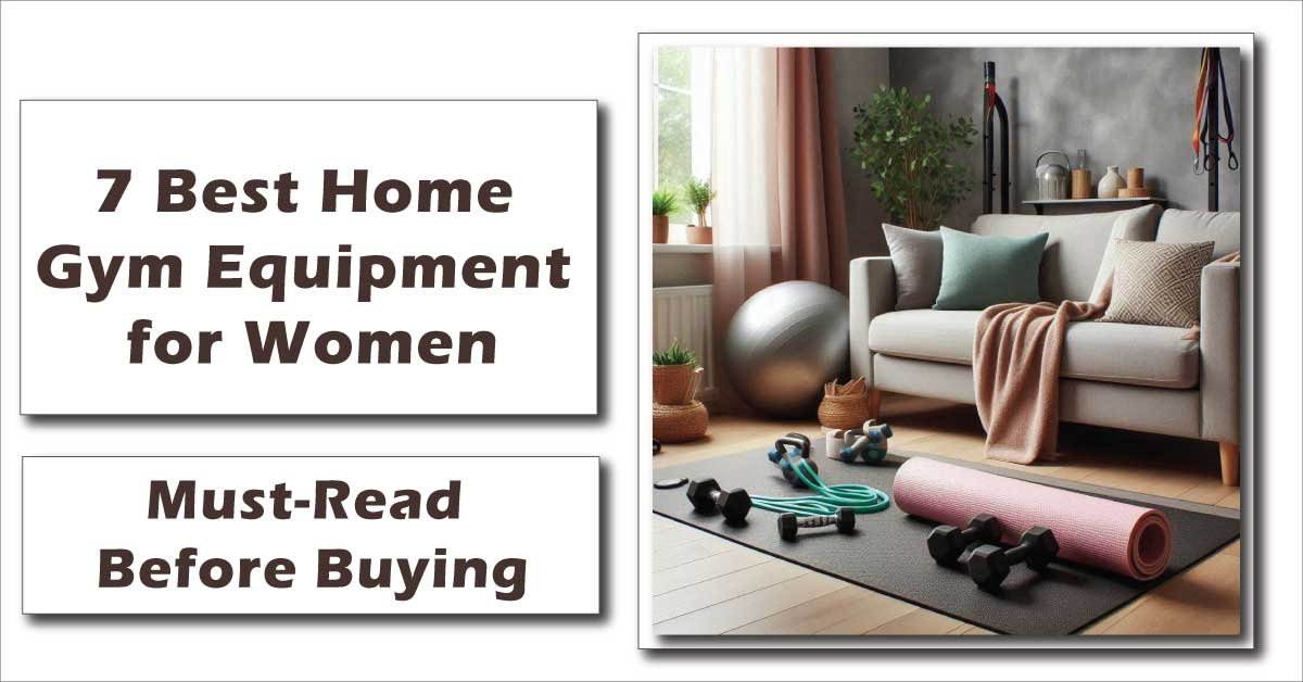 7 Best Home Gym Equipment for Women