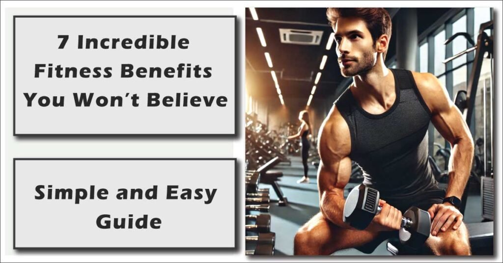 7 Incredible Fitness Benefits You Won’t Believe