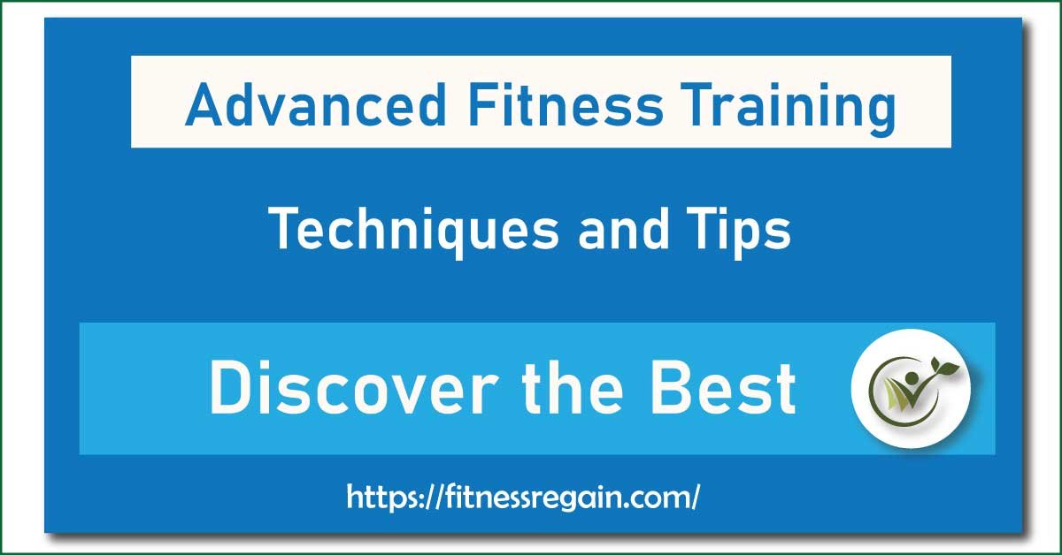 Advanced Fitness Training Techniques and Tips