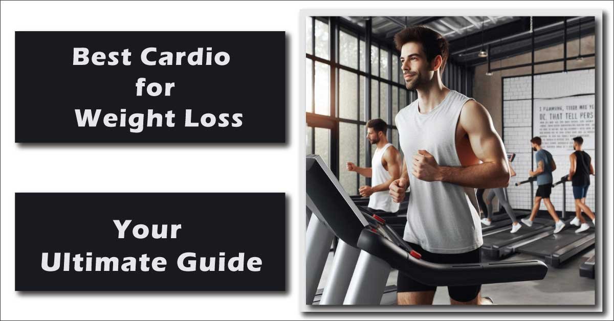 Best Cardio for Weight Loss | Your Ultimate Guide