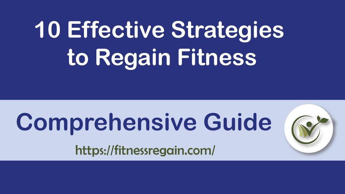 Effective Strategies to Regain Fitness