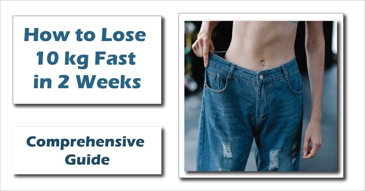 How to Lose 10 kg Fast in 2 Weeks | Latest Strategies