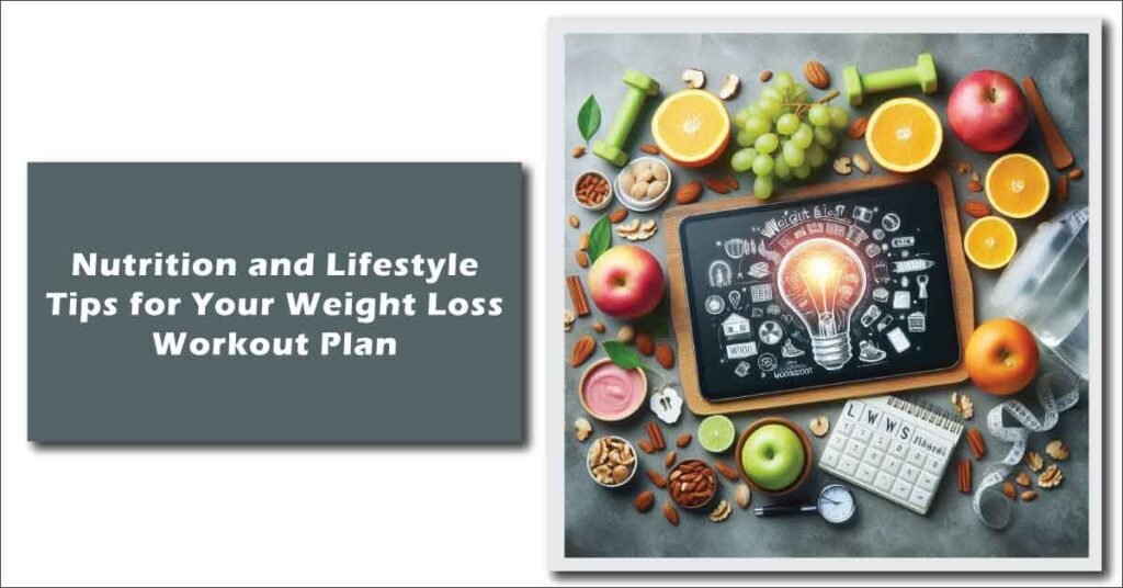 Nutrition and Lifestyle Tips for Your Weight Loss Workout Plan