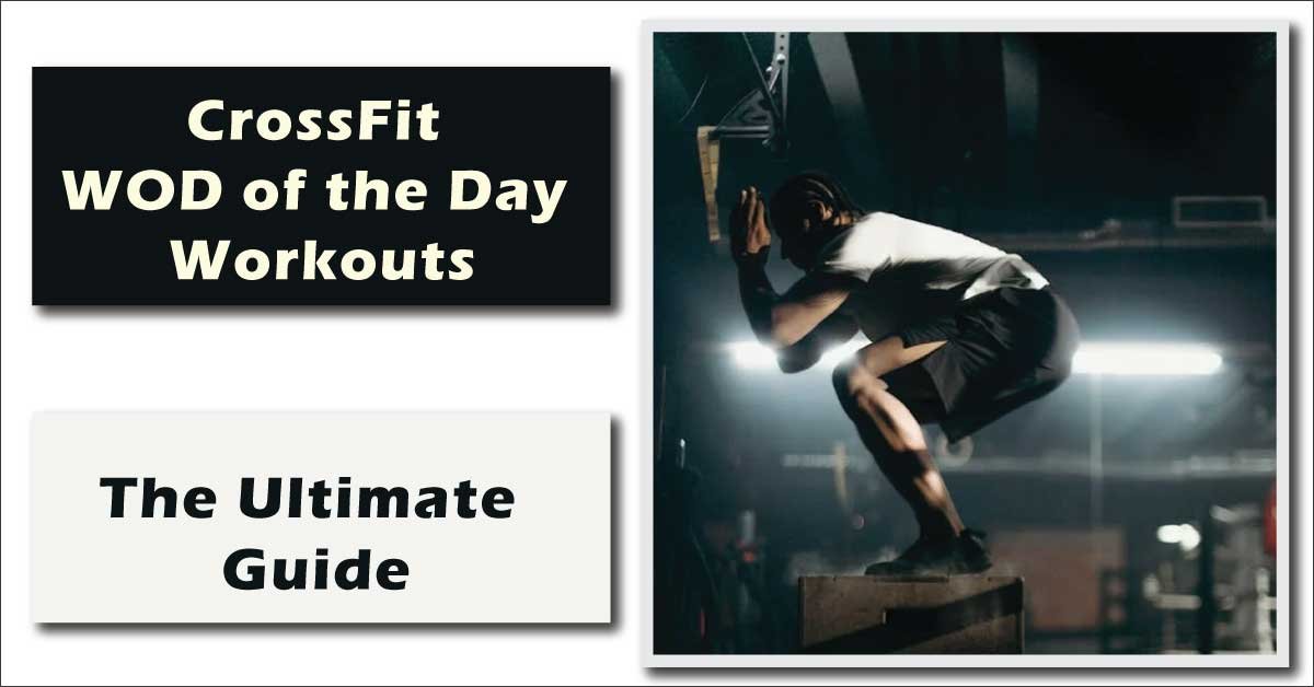 The Ultimate Guide to CrossFit WOD of the Day Workouts