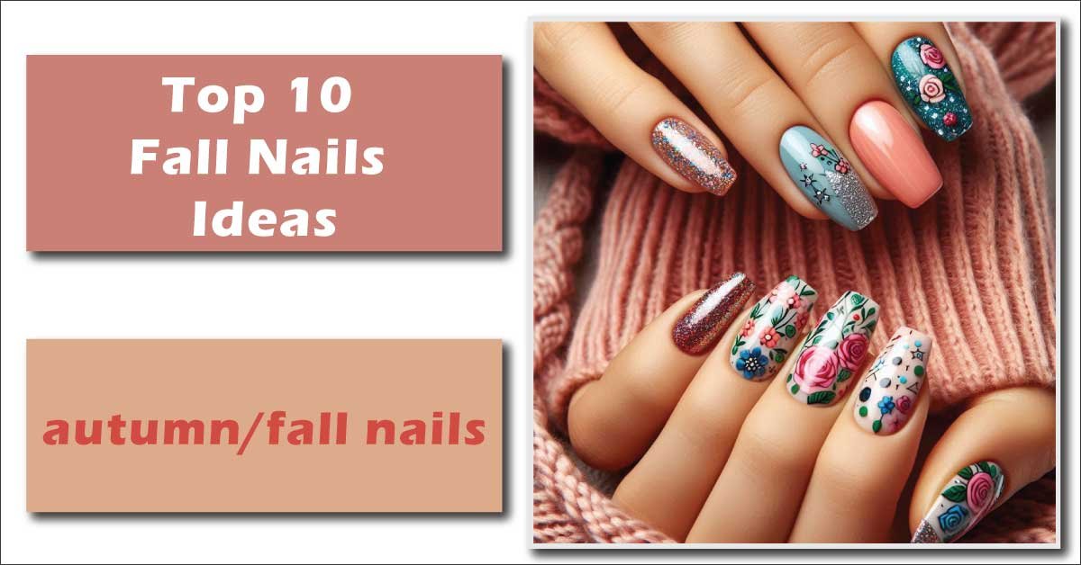 Top 10 Fall Nails Ideas 2024, autumn/fall nails