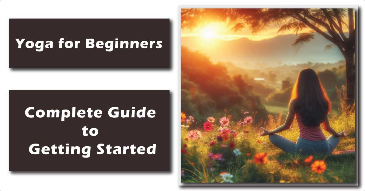 Yoga for Beginners: A Complete Guide to Getting Started