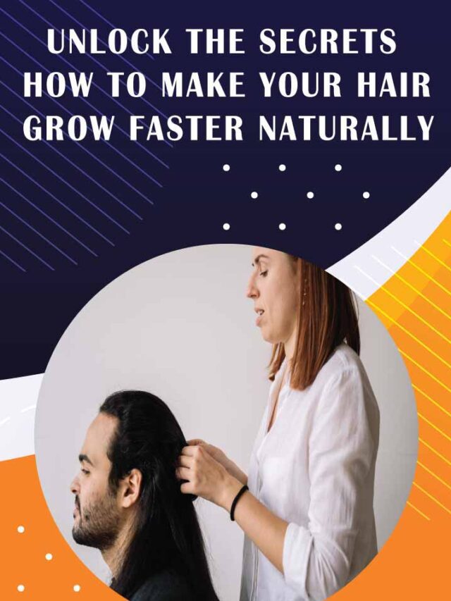 HOW TO MAKE YOUR HAIR GROW FASTER NATURALLY